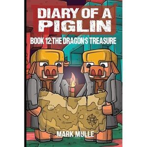 Diary of a Piglin Book 12: The Dragon's Treasure -- Mark Mulle